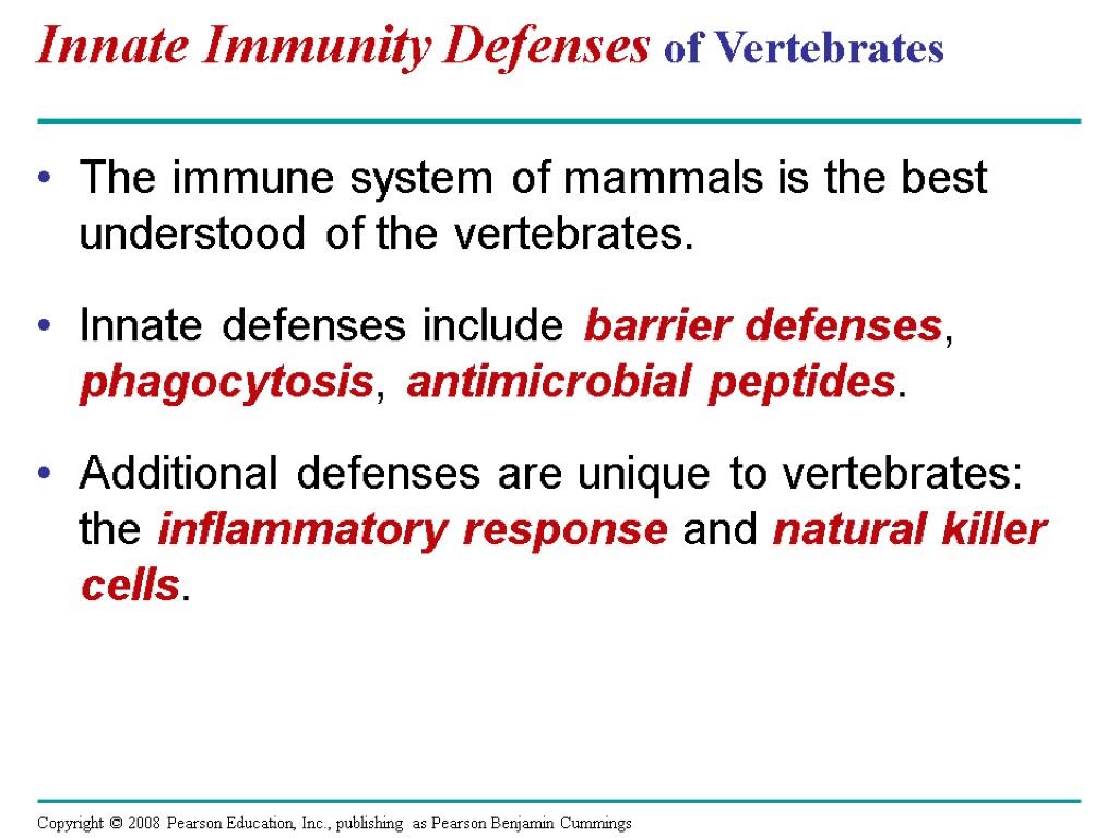 Innate Immunity Defenses of Vertebrates The immune system of mammals is the best understood